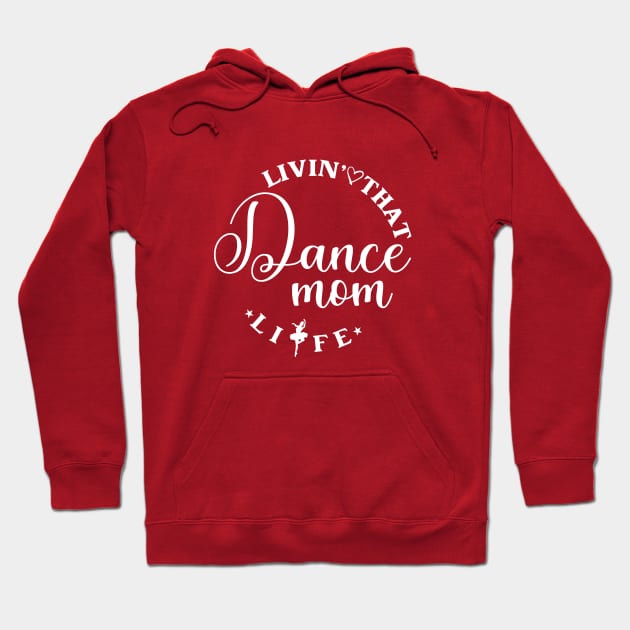 Livin' That Dance Mom Life Funny Dance Mom Life Hoodie by Nisrine